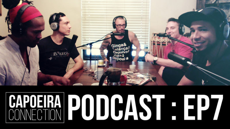 capoeira connection podcast ep 7